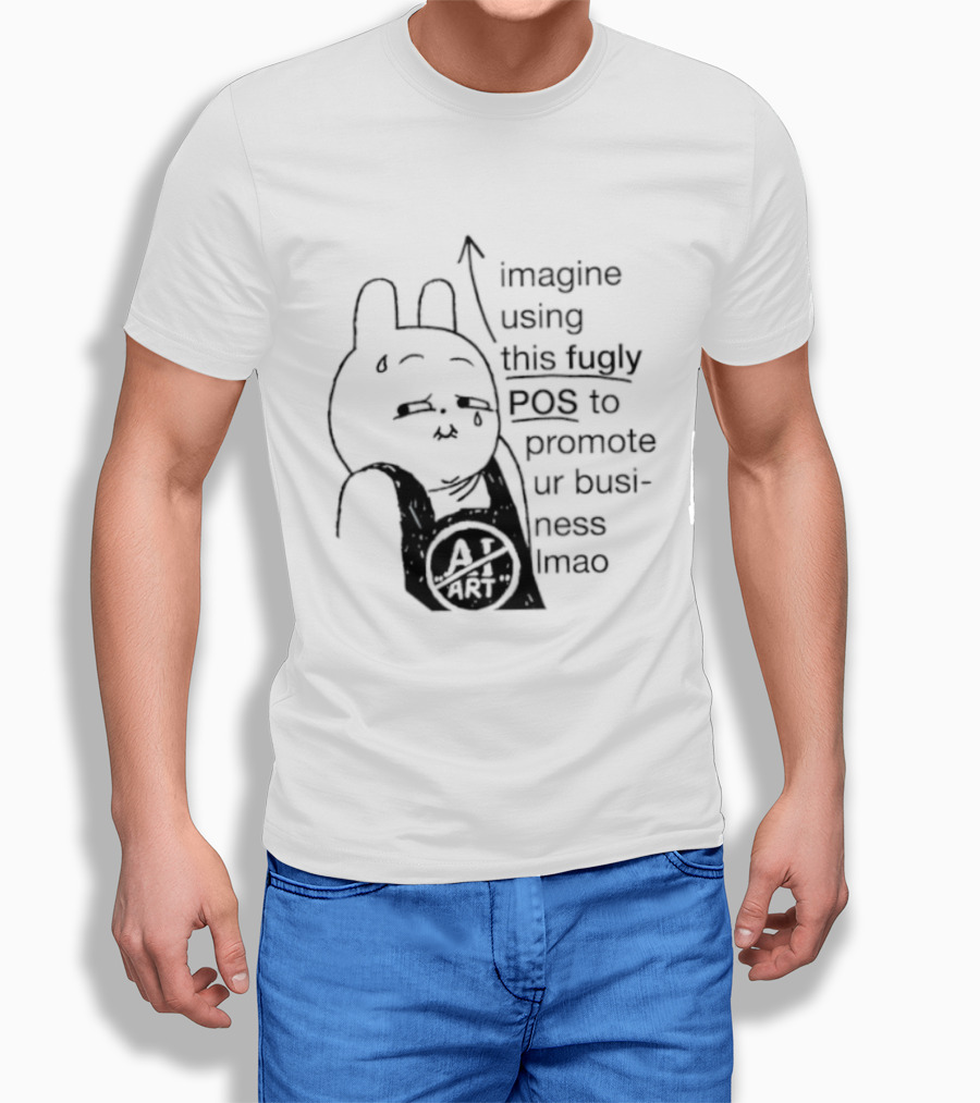 Imagine Using This Fugly POS To Promote Ur Business Lmao T-Shirt