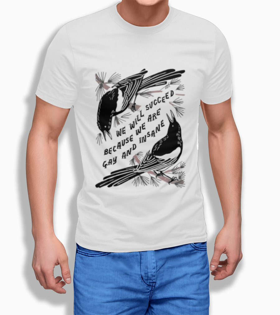 We Will Succeed Because We Are Gay And Insane With Blackbirds And Red Bows T-Shirt