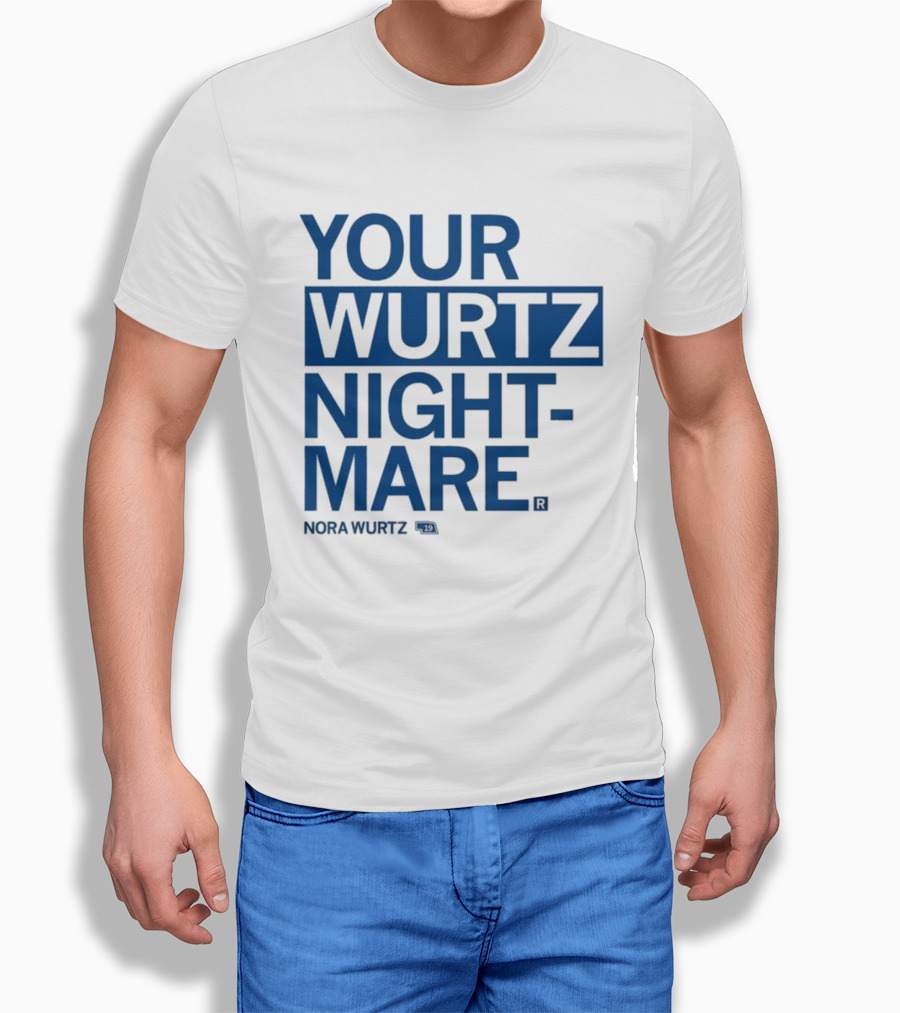 Your Wurtz Nightmare Nora Wurtz T-Shirt
