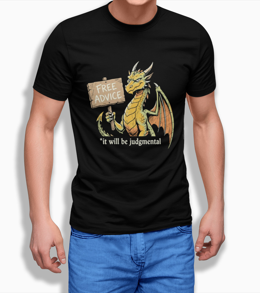 Free Advice Dragon It Will Be Judgmental T-Shirt