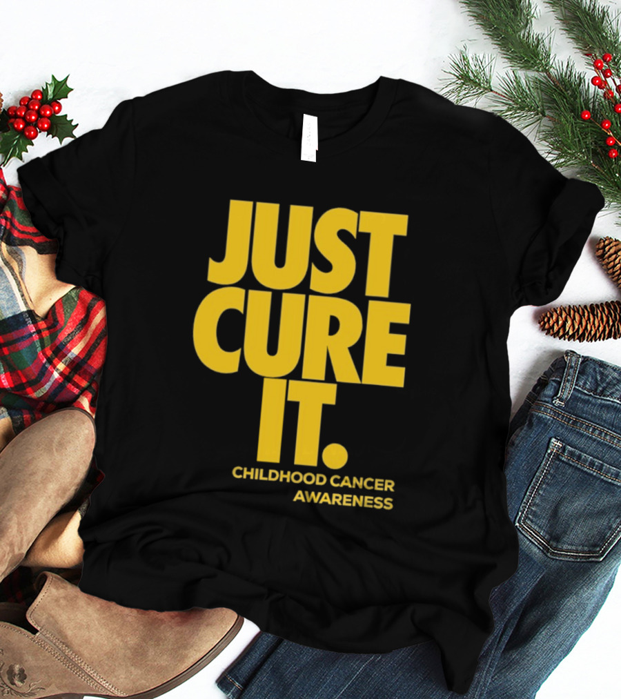 Just Cure It Childhood Cancer Awareness Fundraiser Campaign T-Shirt
