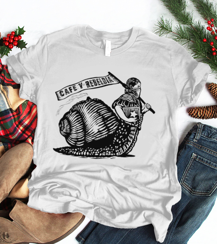 Cafe Y Rebeldia Zapatista Snail With Coffee And Revolutionary Banner T-Shirt