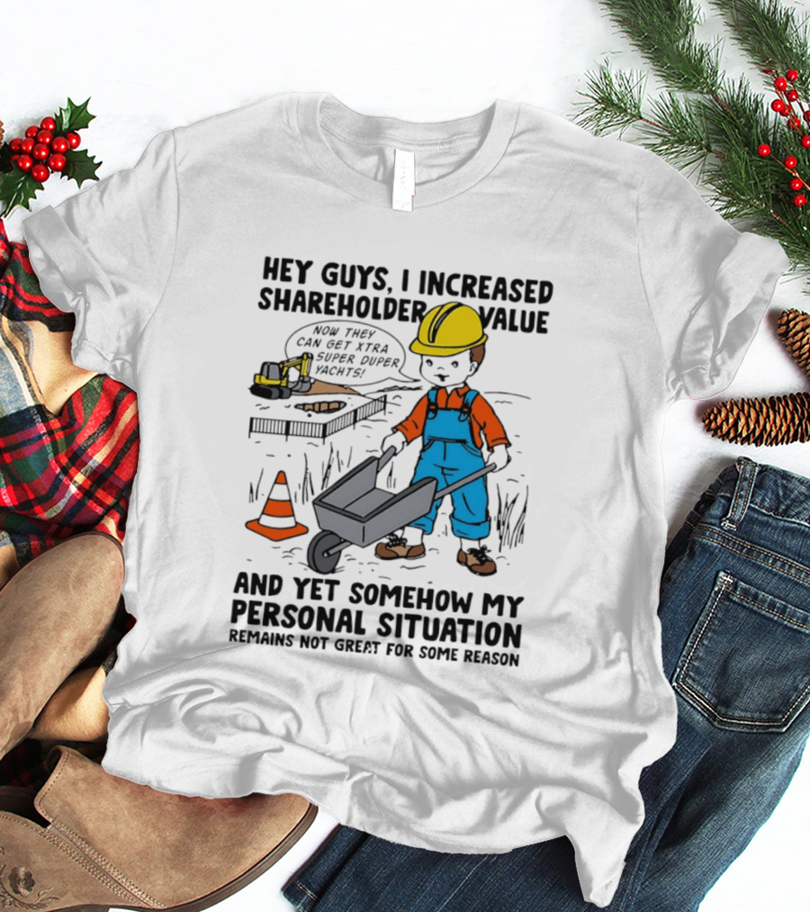 Hey Guys I Increased Shareholder Value Super Duper Yachts Personal Situation Remains Not Great T-Shirt