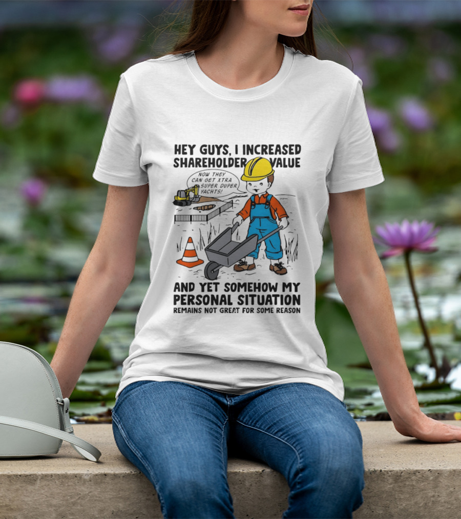 Hey Guys I Increased Shareholder Value Super Duper Yachts Personal Situation Remains Not Great T-Shirt