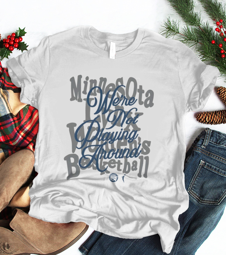 Minnesota Lynx Women's Basketball We're Not Playing Around 2026 WNBA T-Shirt