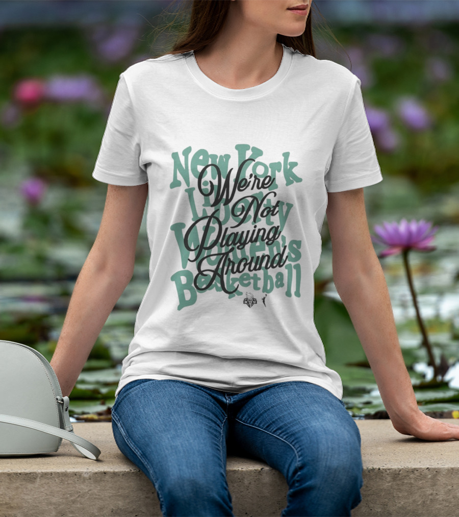 New York Liberty Women's Basketball We're Not Playing Around T-Shirt