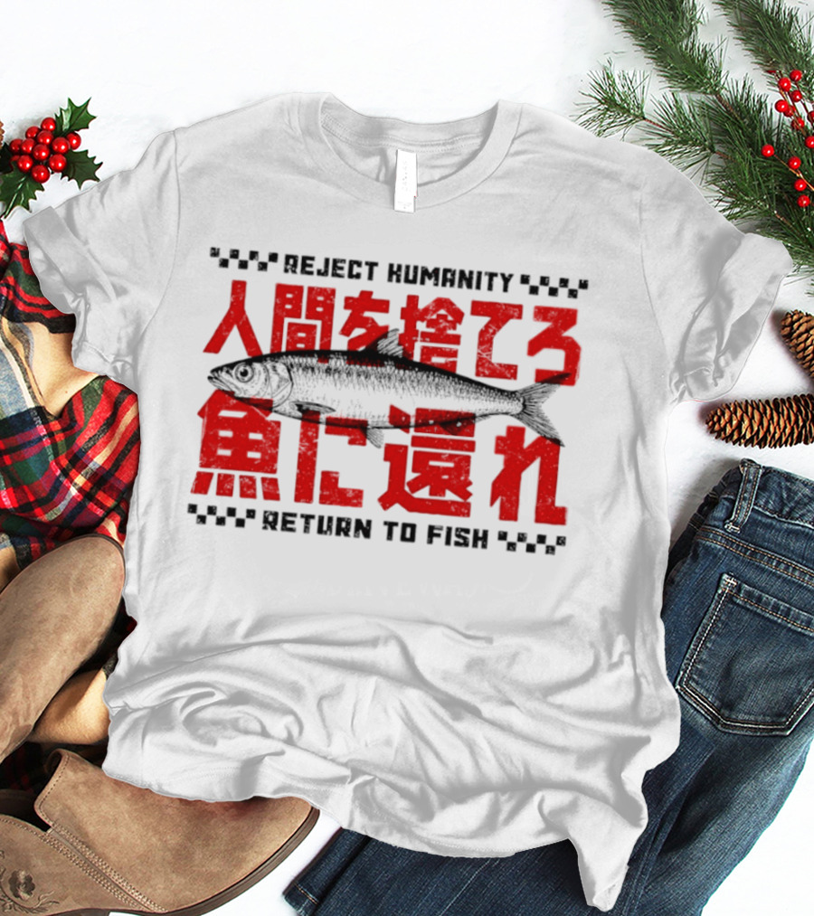 Reject Humanity Return To Fish Japanese Text Meme T-Shirt