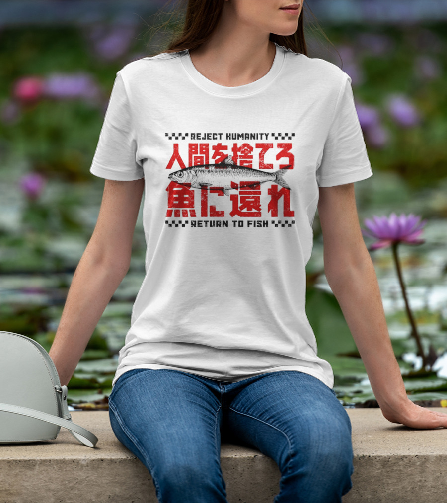Reject Humanity Return To Fish Japanese Text Meme T-Shirt