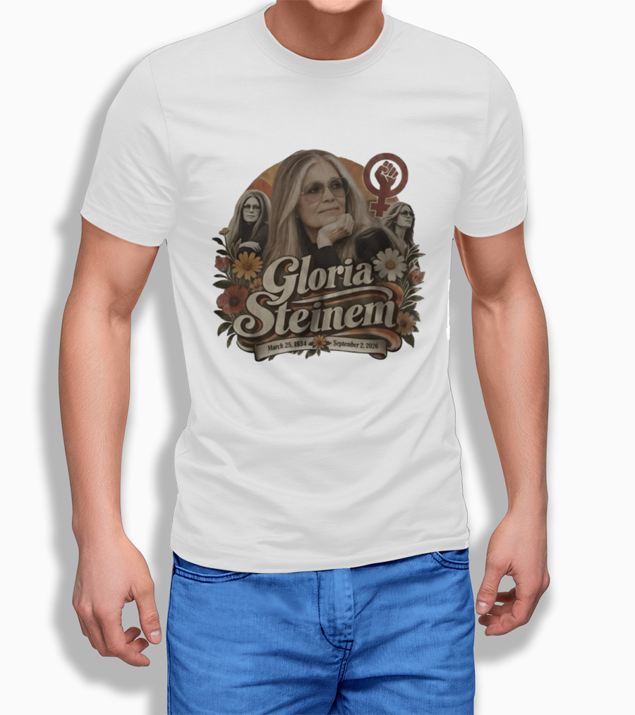 Gloria Steinem March 25 1934 September 2 2026 Feminist Icon With Flowers And Female T-Shirt