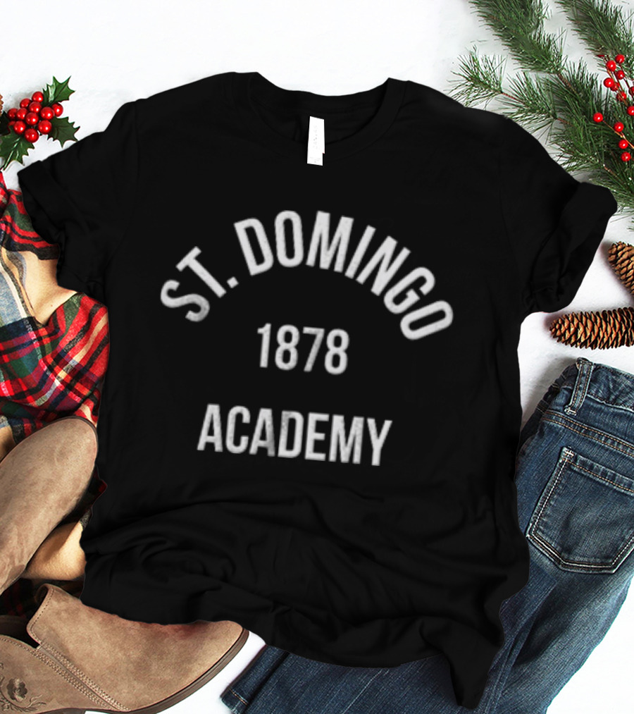 St. Domingo Academy 1878 T-Shirt