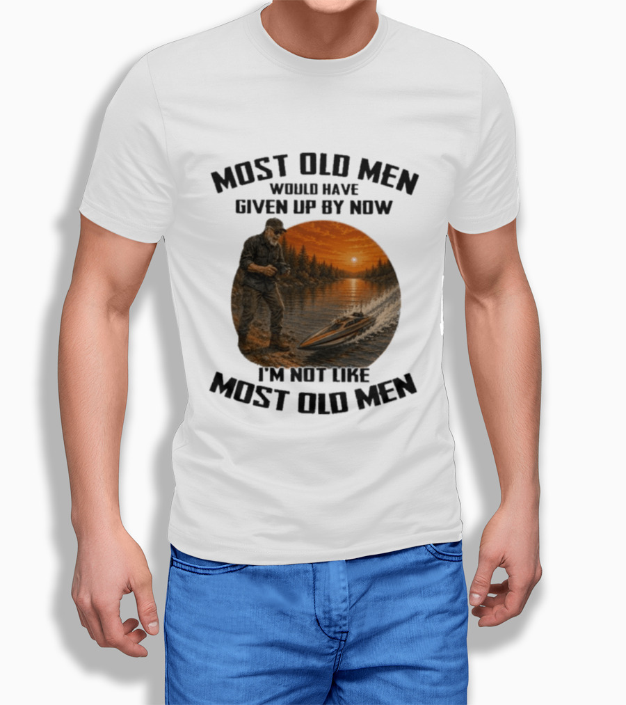 Most Old Men Would Have Given Up By Now I'm Not Like Most Old Men RC Boats T-Shirt
