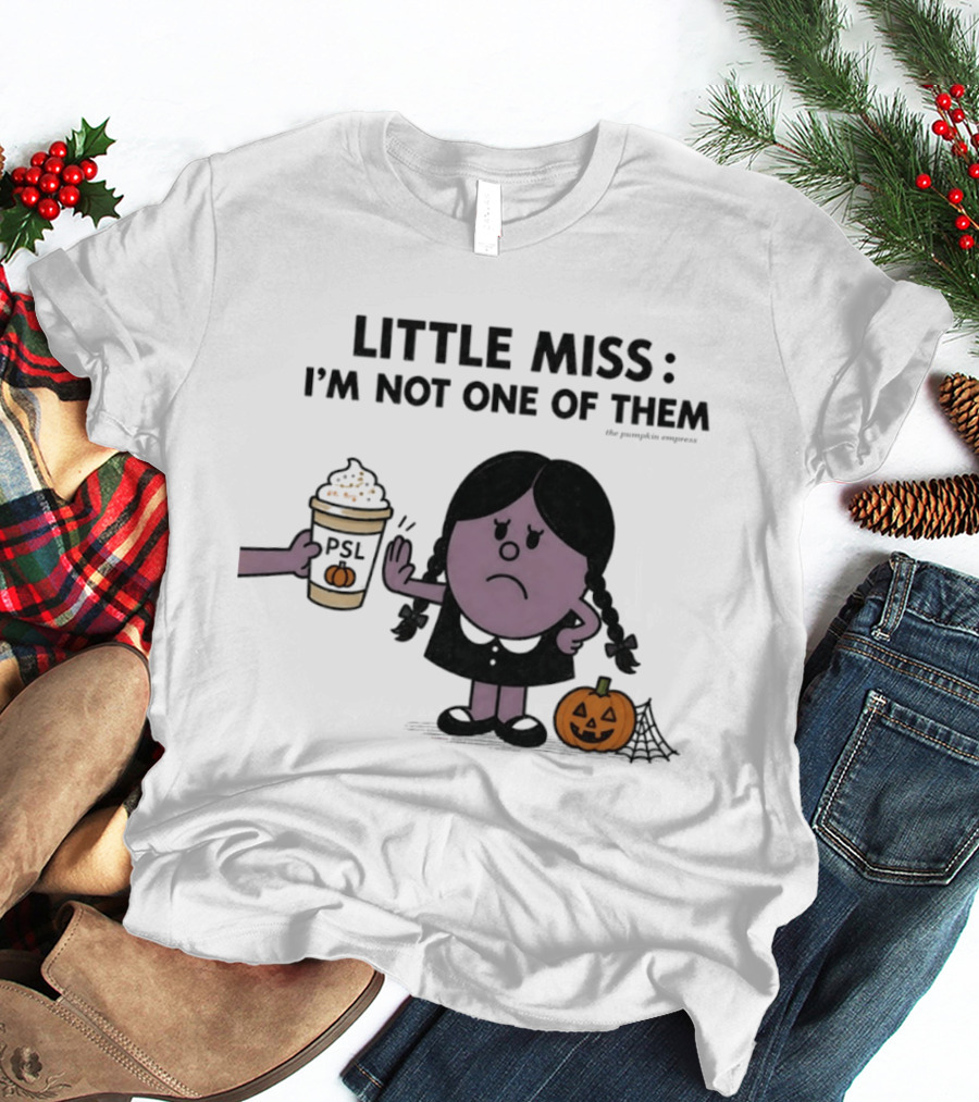 Little Miss I'm Not One Of Them PSL Pumpkin Cup Halloween T-Shirt