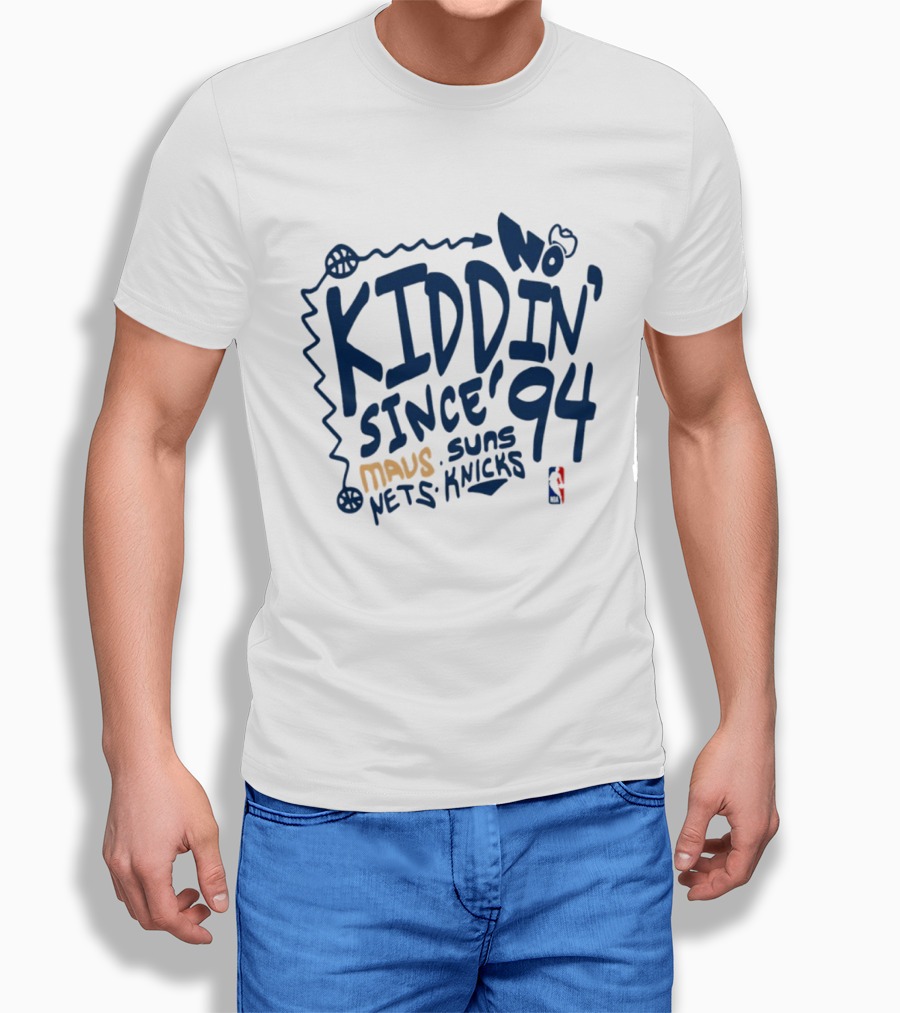 No Kiddin' Since 94 Mavs Suns Nets Knicks NBA T-Shirt