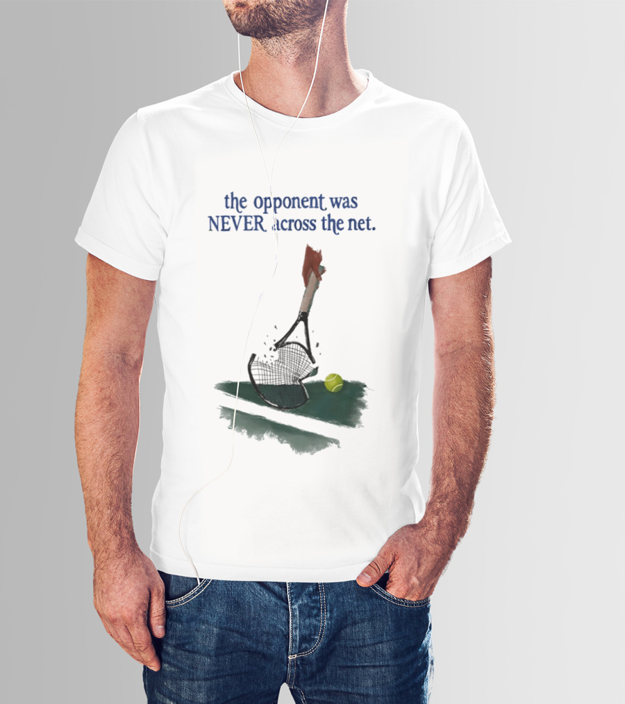 The Opponent Was Never Across The Net Tennis Humour Broken Racket T-Shirt