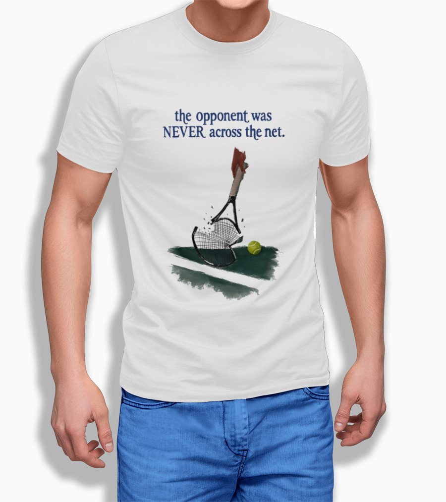 The Opponent Was Never Across The Net Tennis Humour Broken Racket T-Shirt