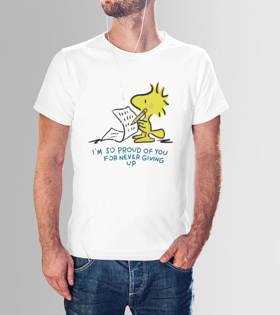 Woodstock Proud Of You For Never Giving Up Motivation T-Shirt