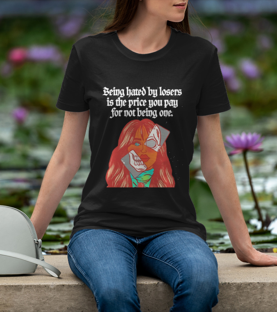 Being Hated By Losers Is The Price You Pay Masked Woman T-Shirt