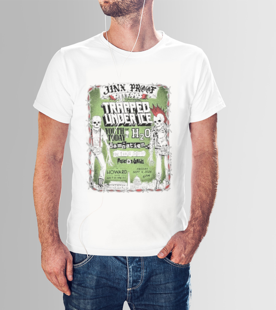 Jinx Proof Tattoos 30th Anniversary Trapped Under Ice Youth Of Today H2O Damnation AD Howard DC Event September 2026 T-Shirt