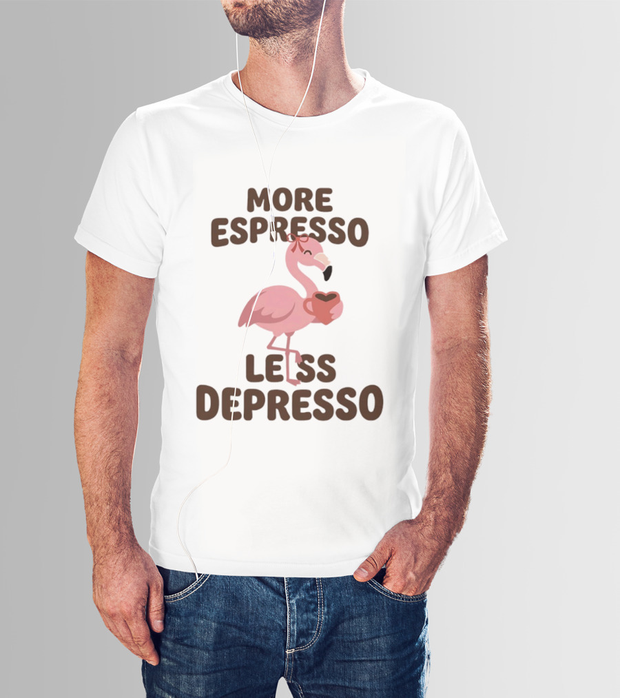 More Espresso Less Depresso Flamingo Holding Coffee T-Shirt