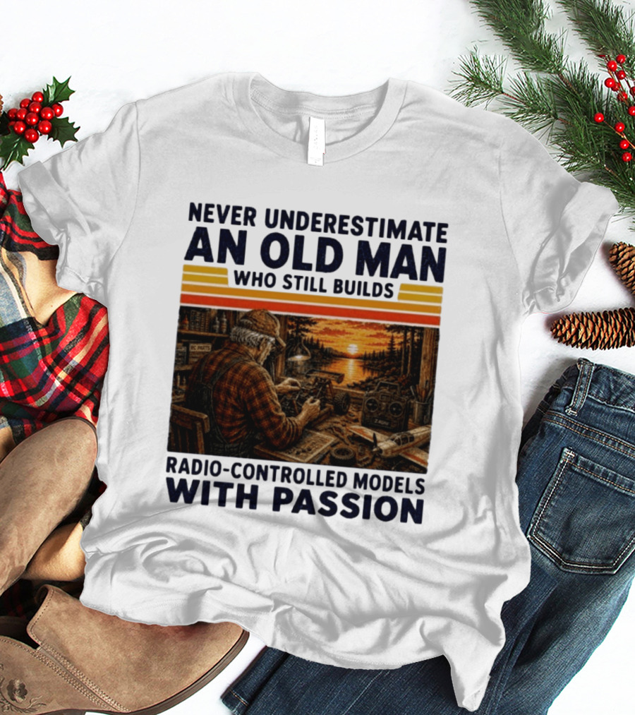 Never Underestimate An Old Man Who Still Builds Radio Controlled Models With Passion Vintage Scene T-Shirt
