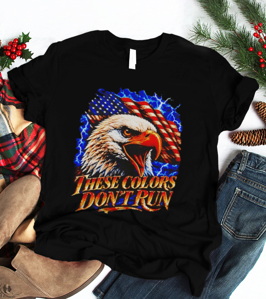 These Colors Don't Run Bald Eagle American Flag Patriotic T-Shirt
