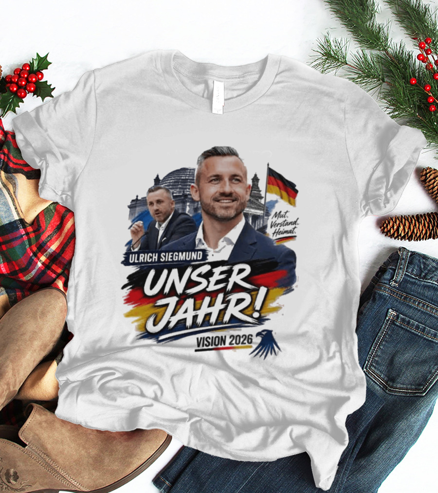 Ulrich Siegmund Unser Jahr Mut Verstand Heimat Vision 2026 T-Shirt