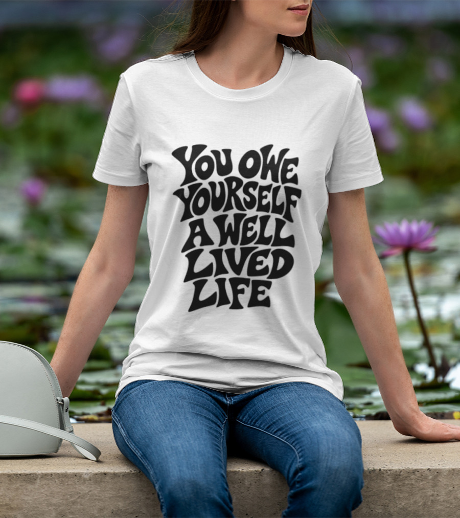 You Owe Yourself A Well Lived Life Retro Motivational T-Shirt