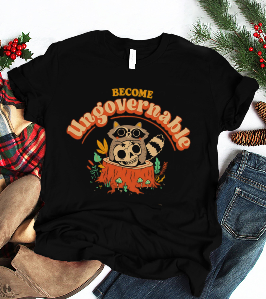 Become Ungovernable Raccoon With Skull Stump Forest Scene T-Shirt