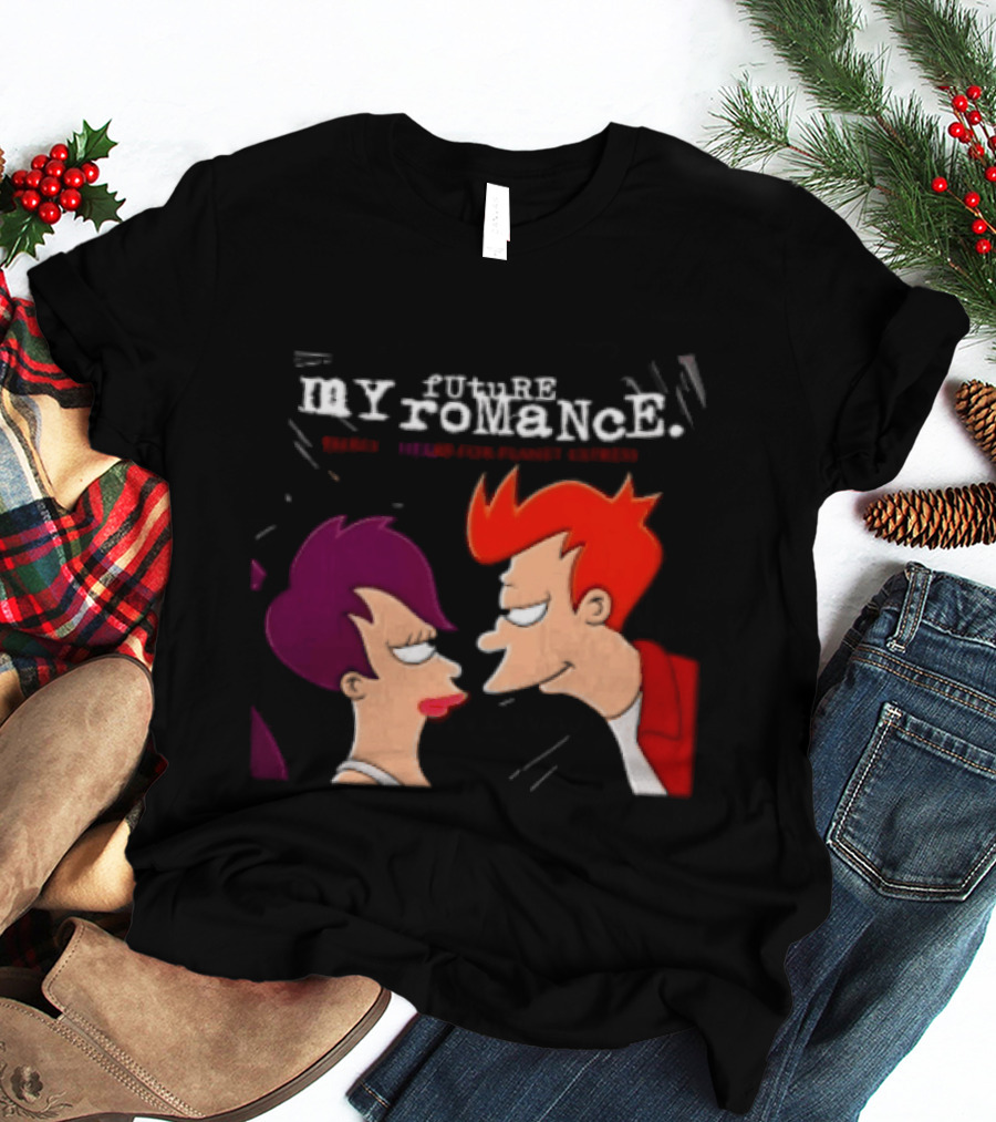 Future My Romance Three Cheers For Planet Express Futurama Leela Fry T-Shirt