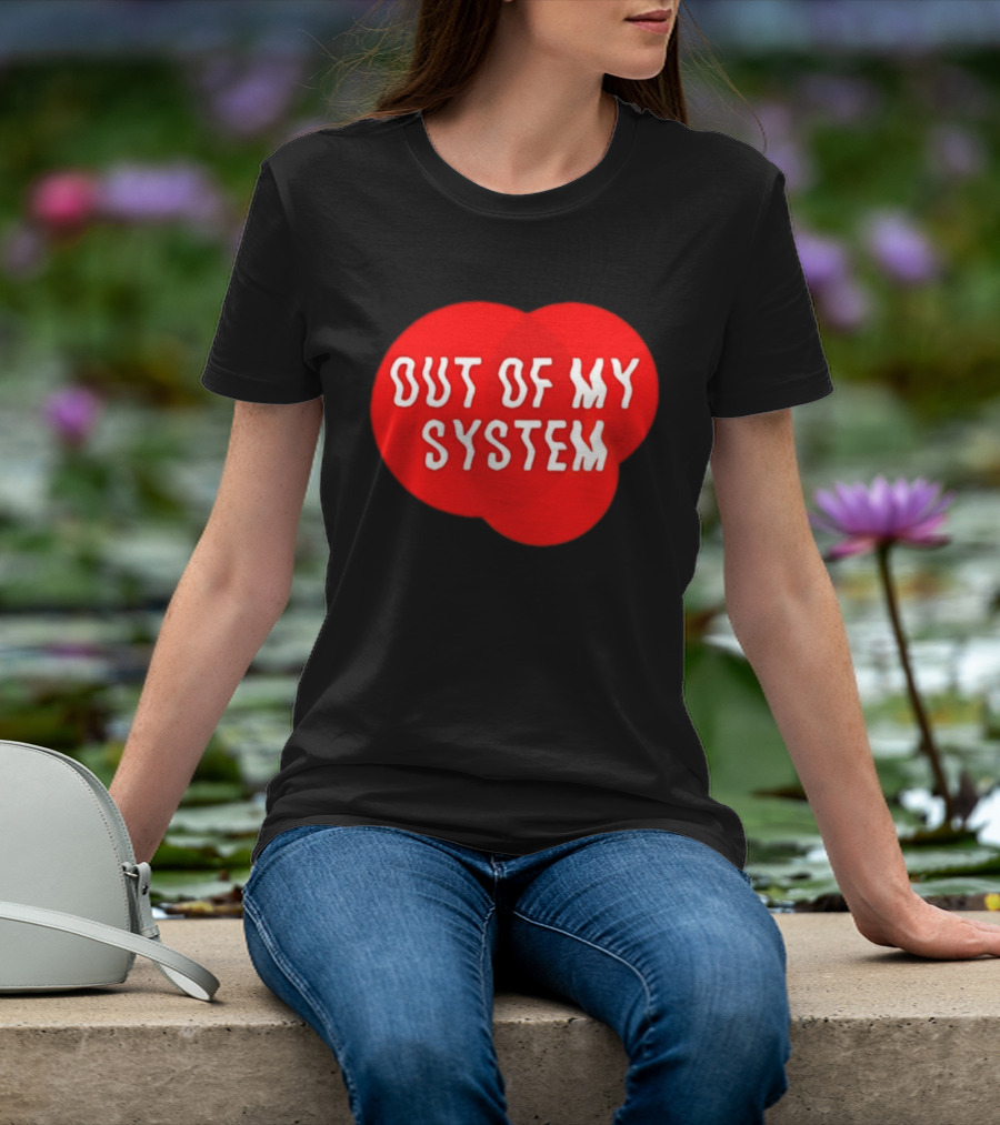 Out Of My System Red Text With Bubble T-Shirt