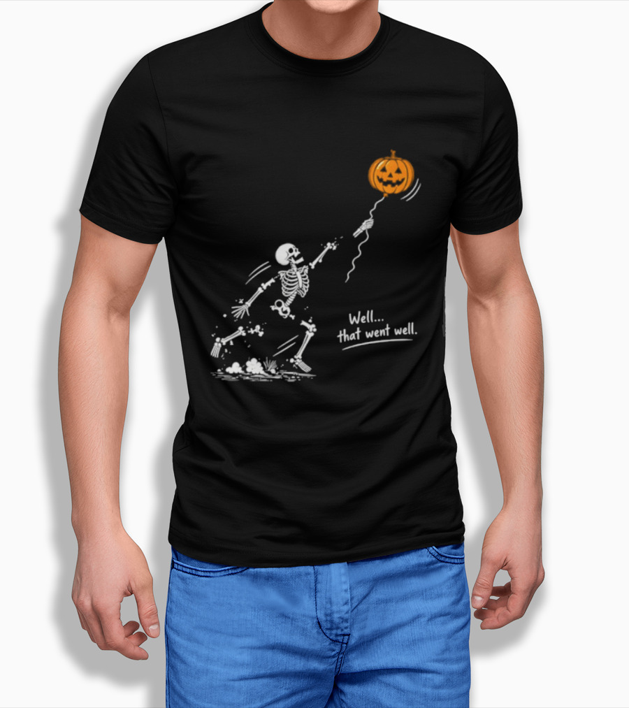 Skeleton And Pumpkin Balloon Well That Went Well Halloween T-Shirt