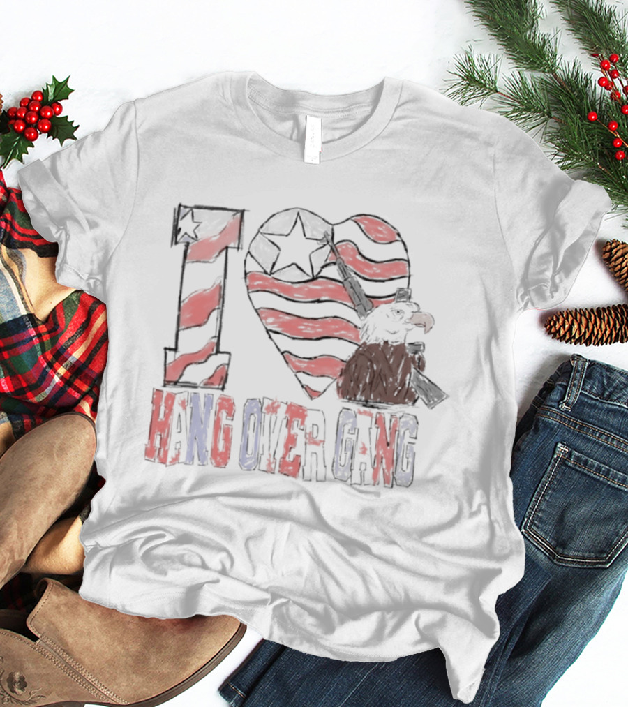 I Love Hang Over Gang Eagle American Flag Stars And Stripes T-Shirt