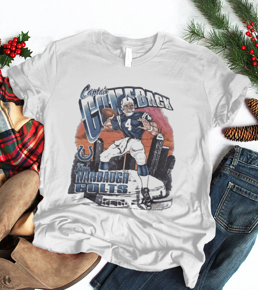 Captain Comeback Jim Harbaugh Colts Quarterback Indianapolis Football T-Shirt