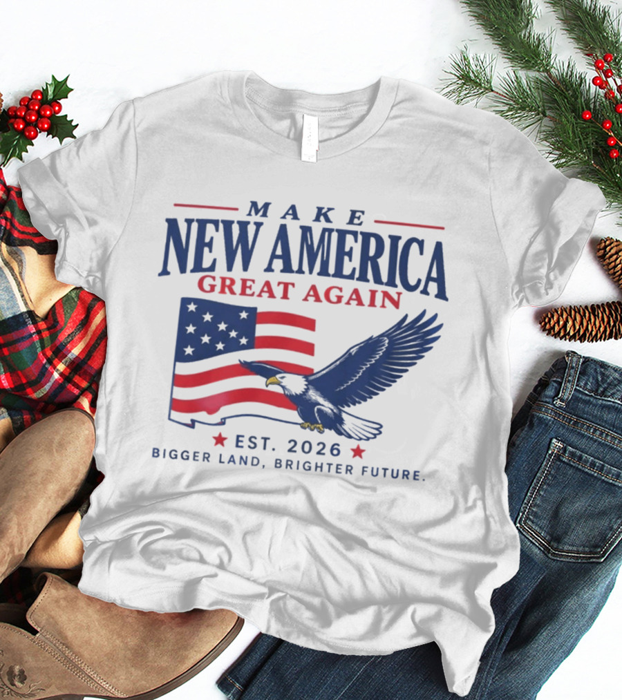 Make New America Great Again 2026 Eagle With Flag Bigger Land Brighter Future T-Shirt