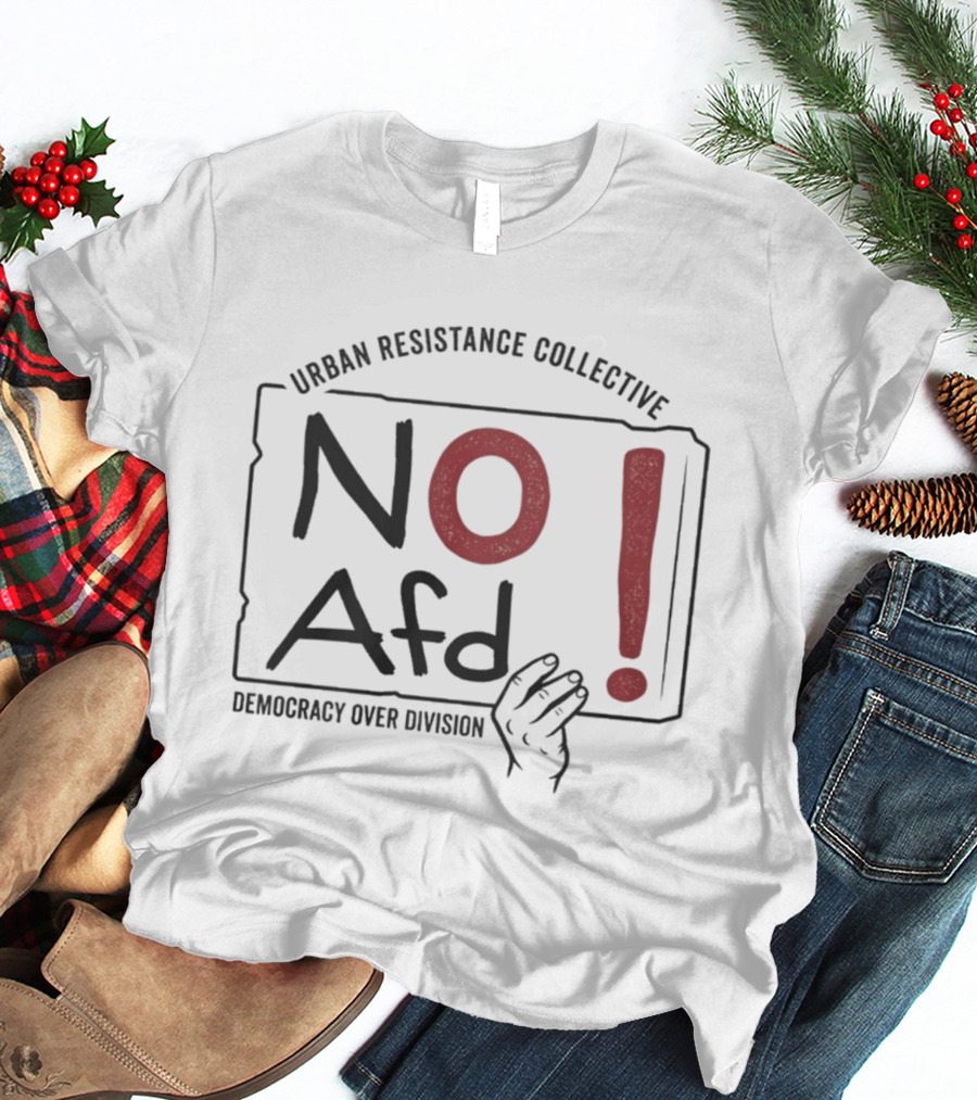 Urban Resistance Collective No AfD Democracy Over Division T-Shirt