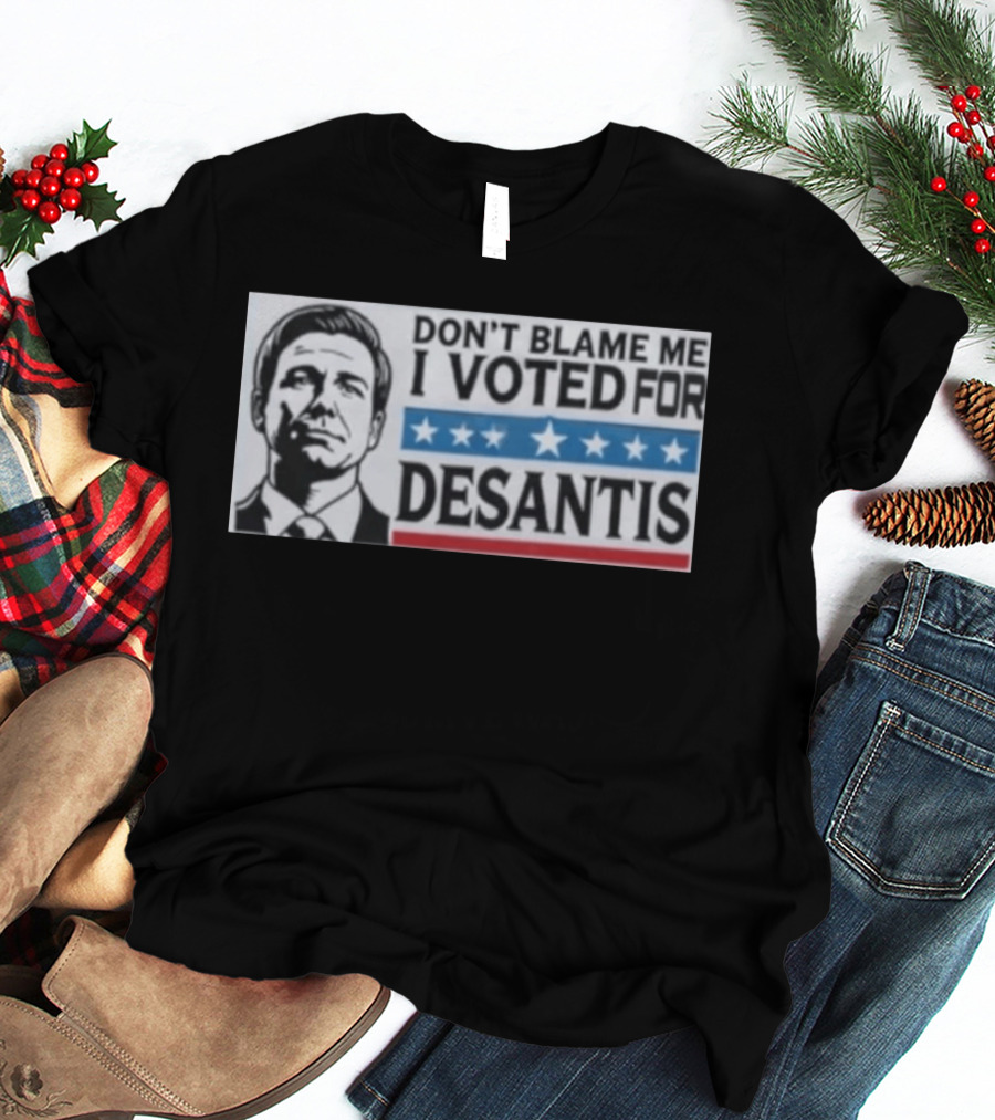 Don't Blame Me I Voted For Desantis Stars And Stripes T-Shirt