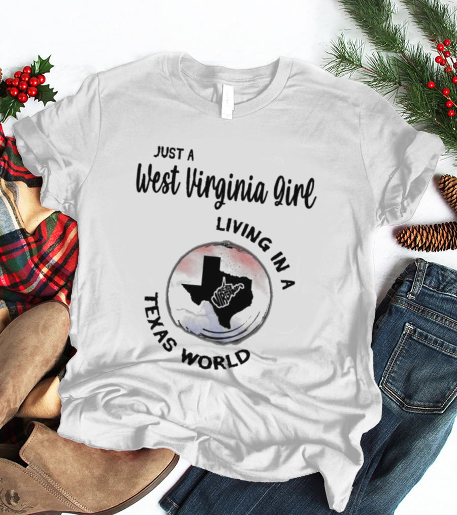 Just A West Virginia Girl Living In A Texas World Red Blue Map T-Shirt
