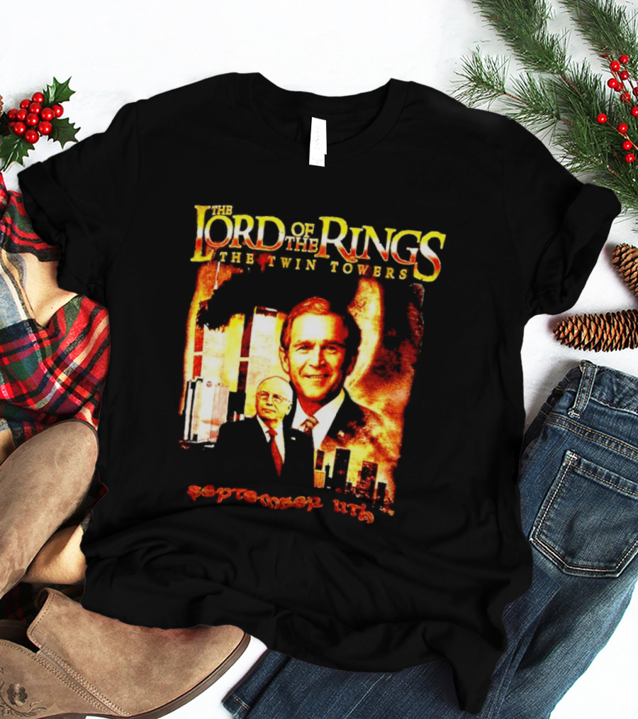 The Lord Of The Rings The Twin Towers Bush Cheney 911 T-Shirt
