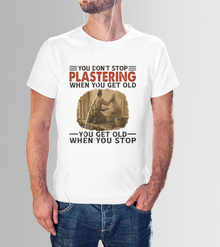 Plastering Motivation You Don't Stop When You Get Old Vintage Worker T-Shirt