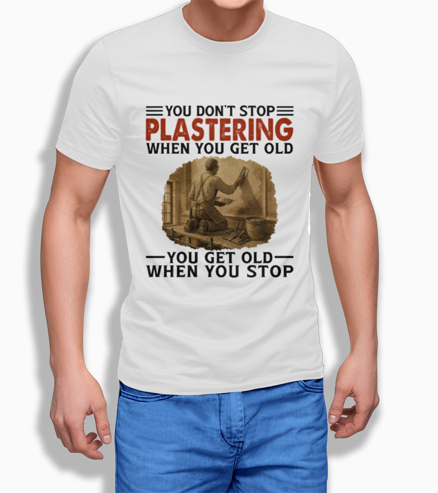 Plastering Motivation You Don't Stop When You Get Old Vintage Worker T-Shirt