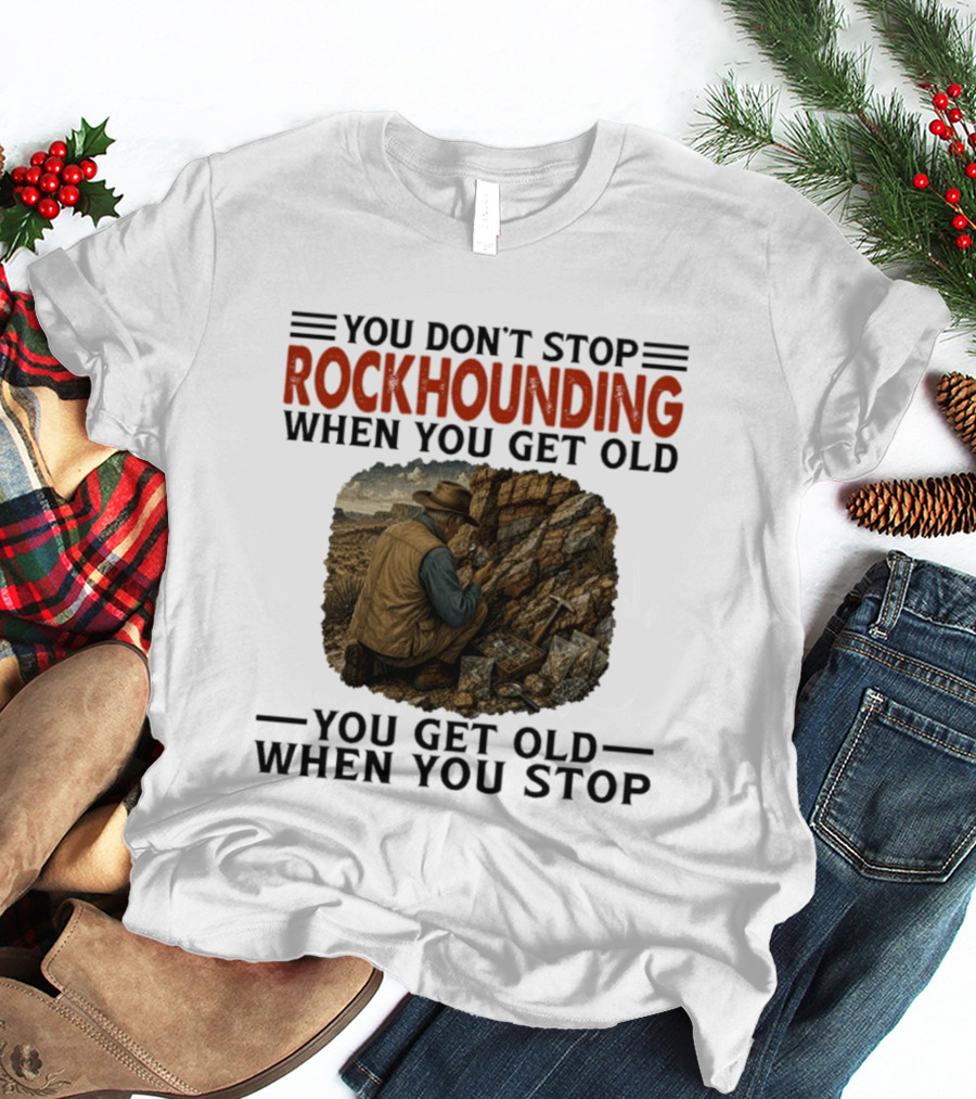You Don't Stop Rockhounding When You Get Old Vintage Miner Landscape T-Shirt