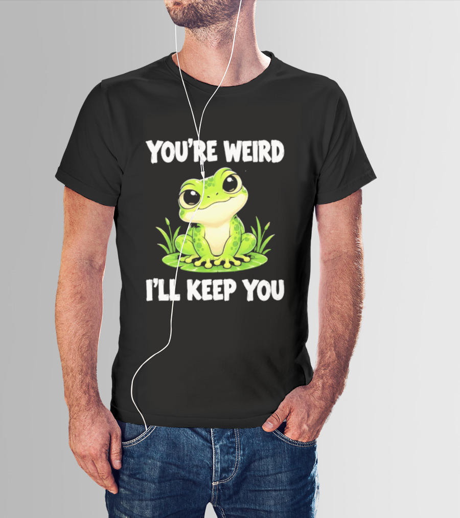 You're Weird I'll Keep You Frog Green Cute Kwai T-Shirt
