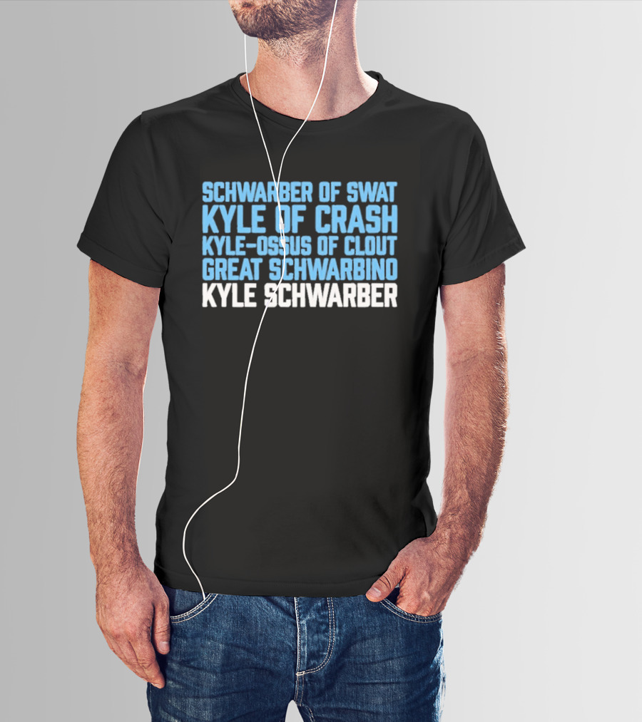 Schwarber Of Swat Kyle Of Crash Kyle Osos Of Clout Great Schwarbino Kyle Schwarber T-Shirt