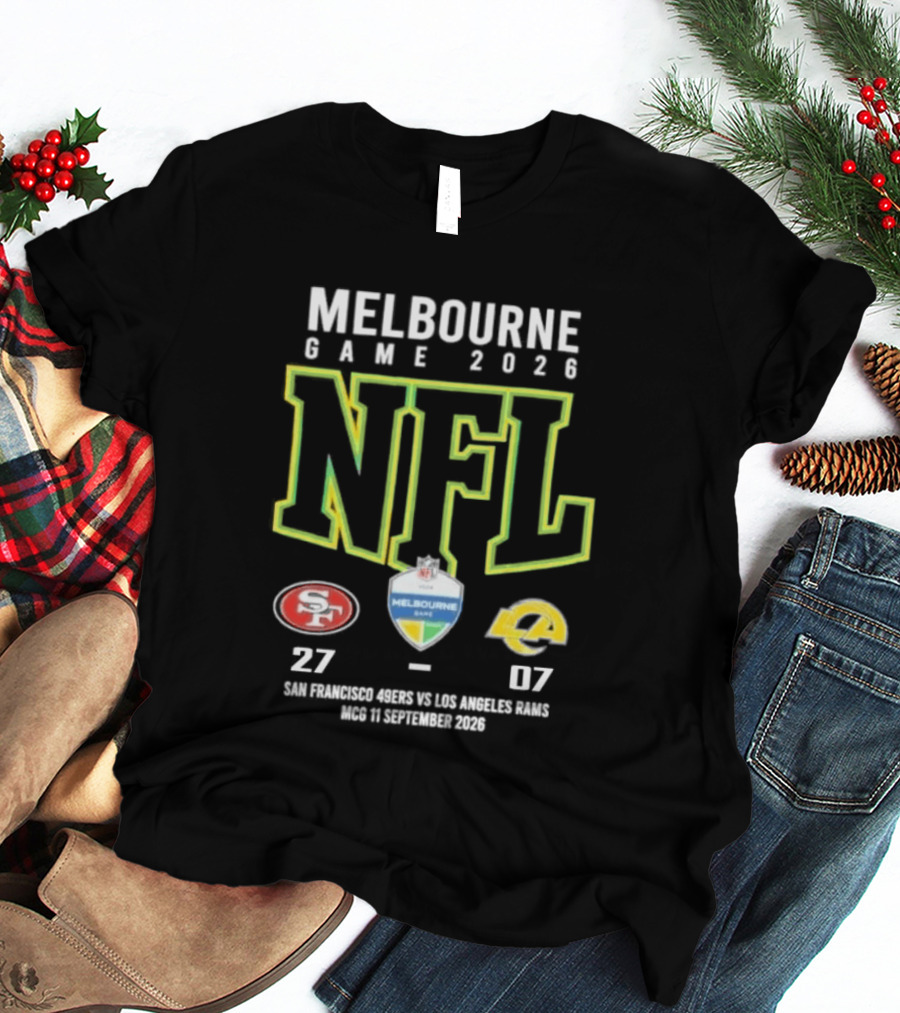 NFL Melbourne Game 2026 San Francisco 49ers Victory Over LA Rams 27 07 Score T-Shirt