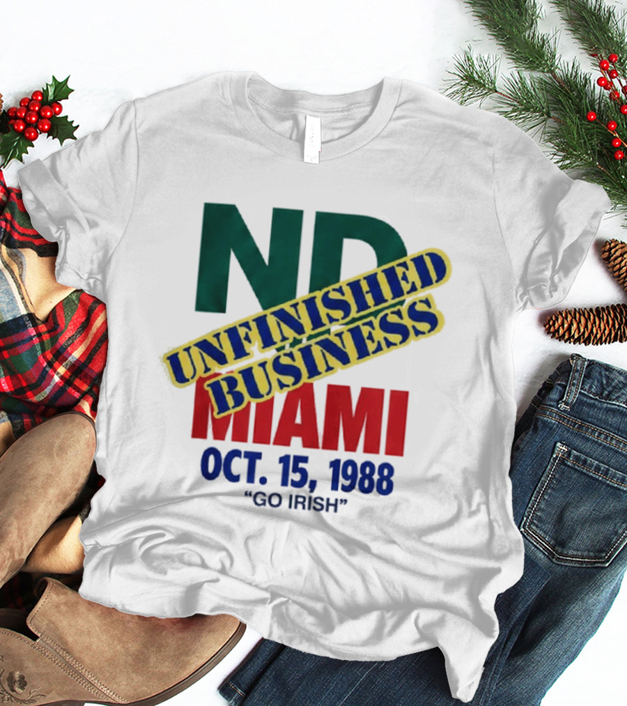ND Unfinished Business Miami Oct 15 1988 Go Irish T-Shirt