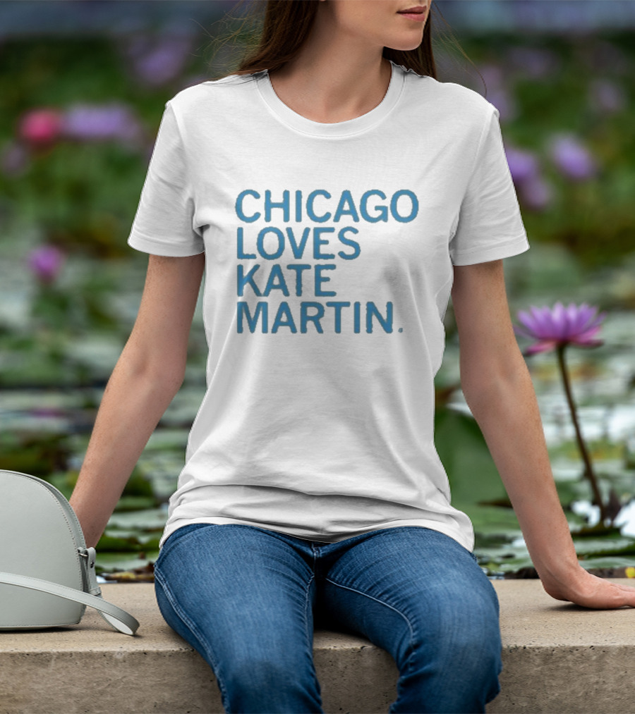 Chicago Loves Kate Martin T-Shirt