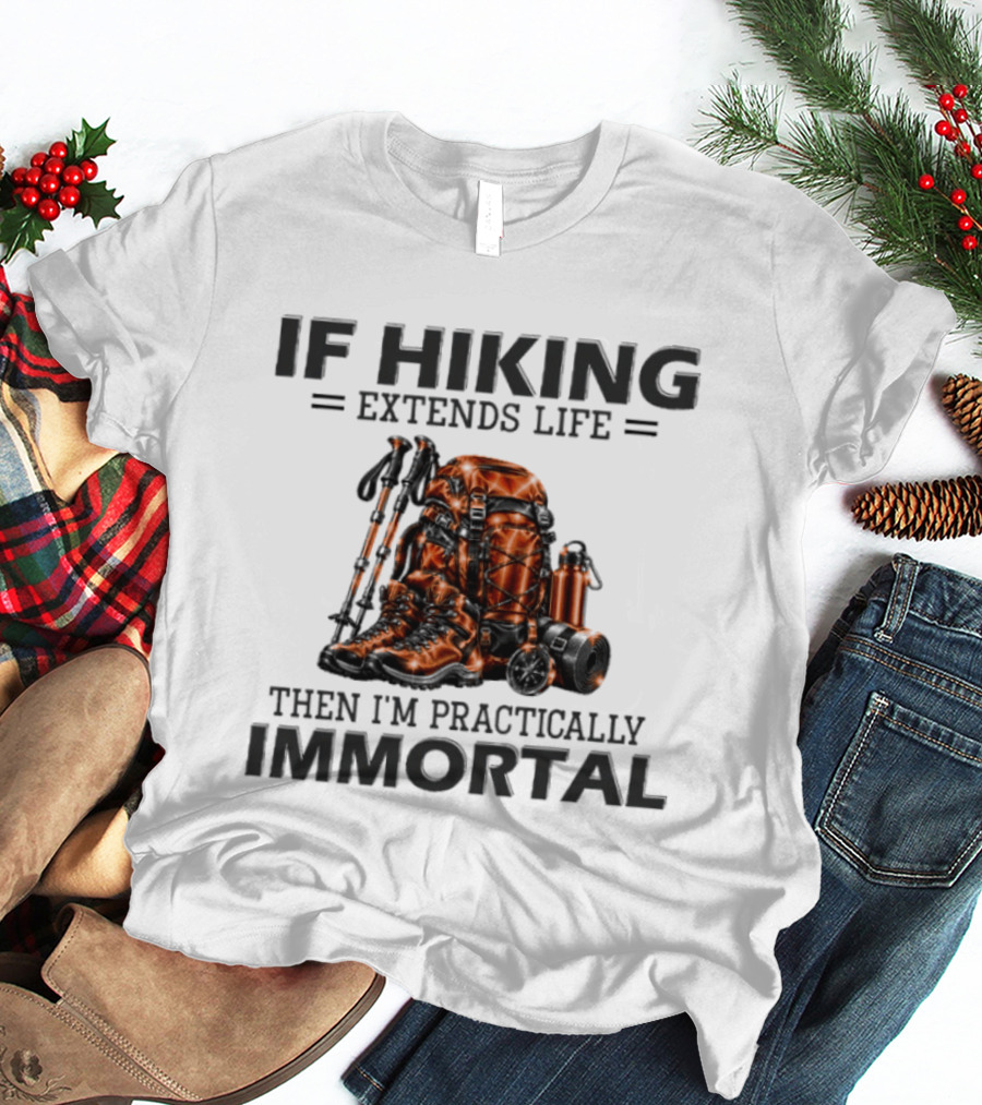IF Hiking Extends Life Immortal Backpack And Gear T-Shirt