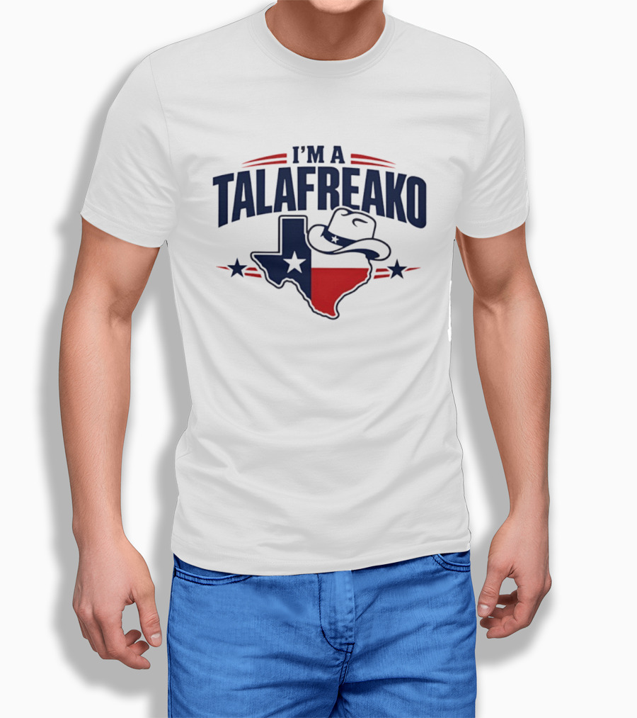 I'm A Talafreako Texas Flag Cowboy Hat Star T-Shirt