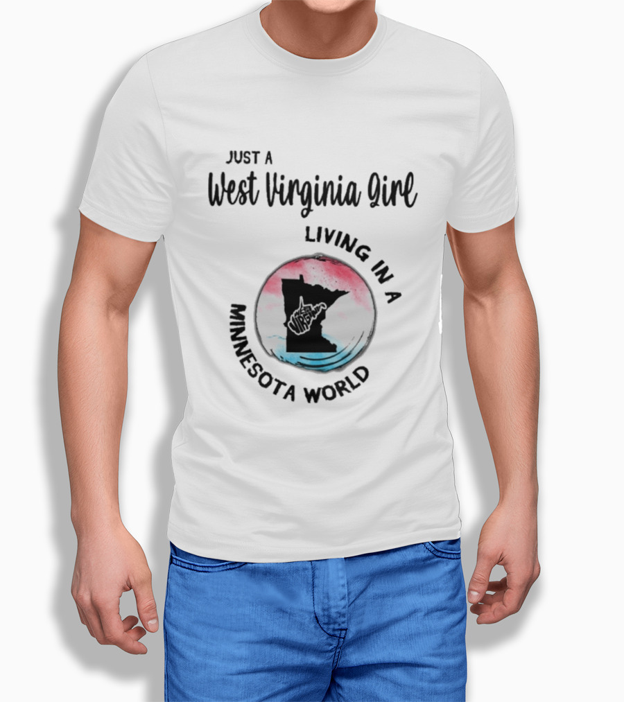 Just A West Virginia Girl Living In A Minnesota World Map T-Shirt