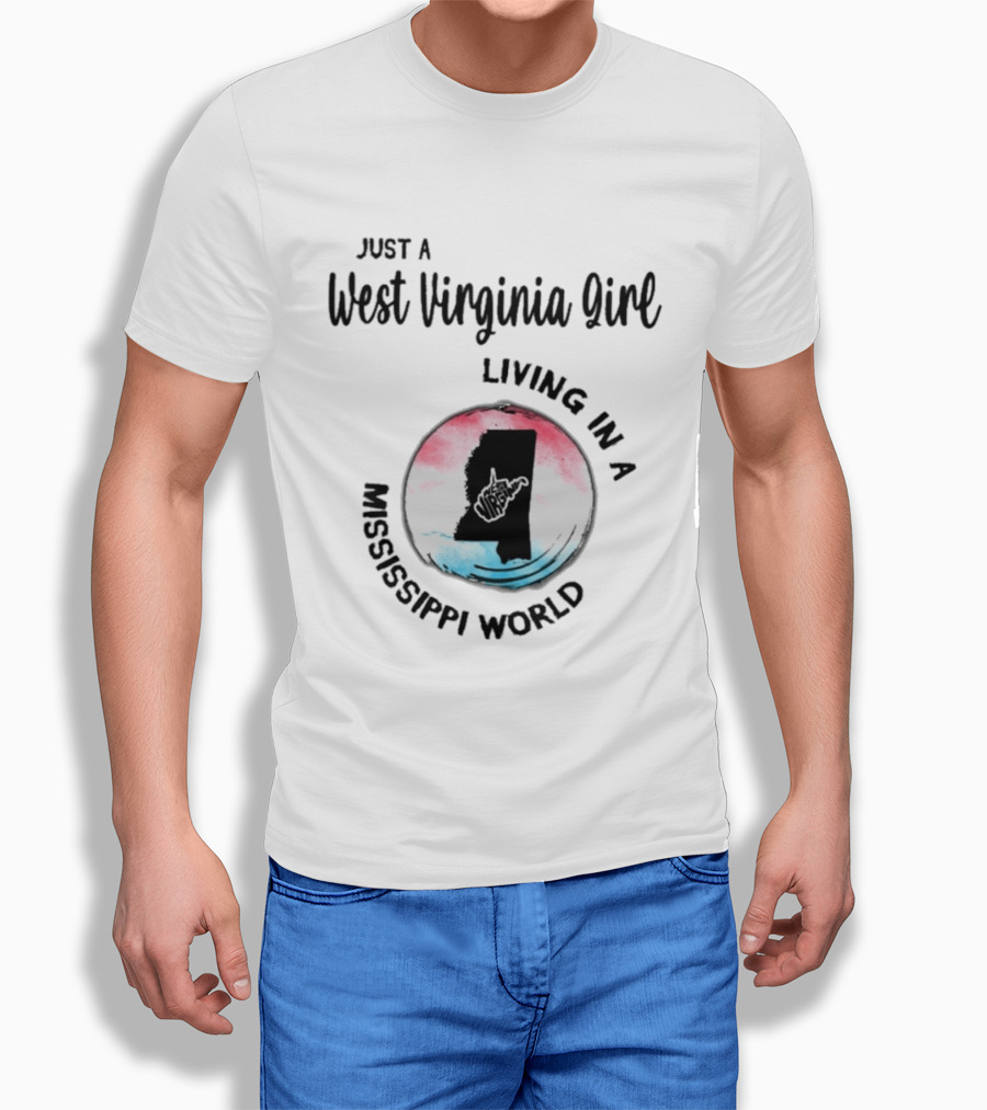 Just A West Virginia Girl Living In A Mississippi World Map T-Shirt